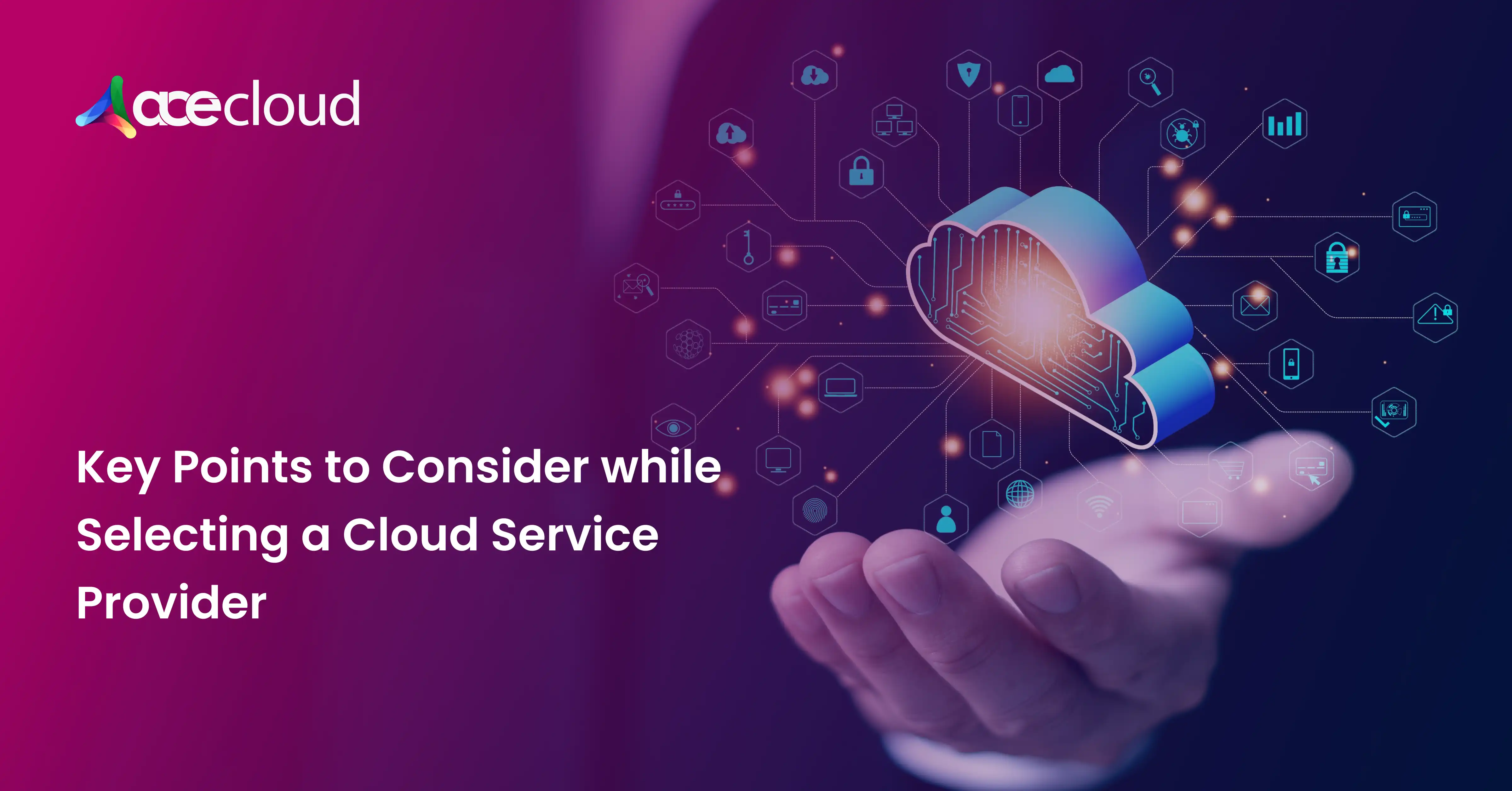 8 Things to Consider When Choosing A Cloud Service Provider
