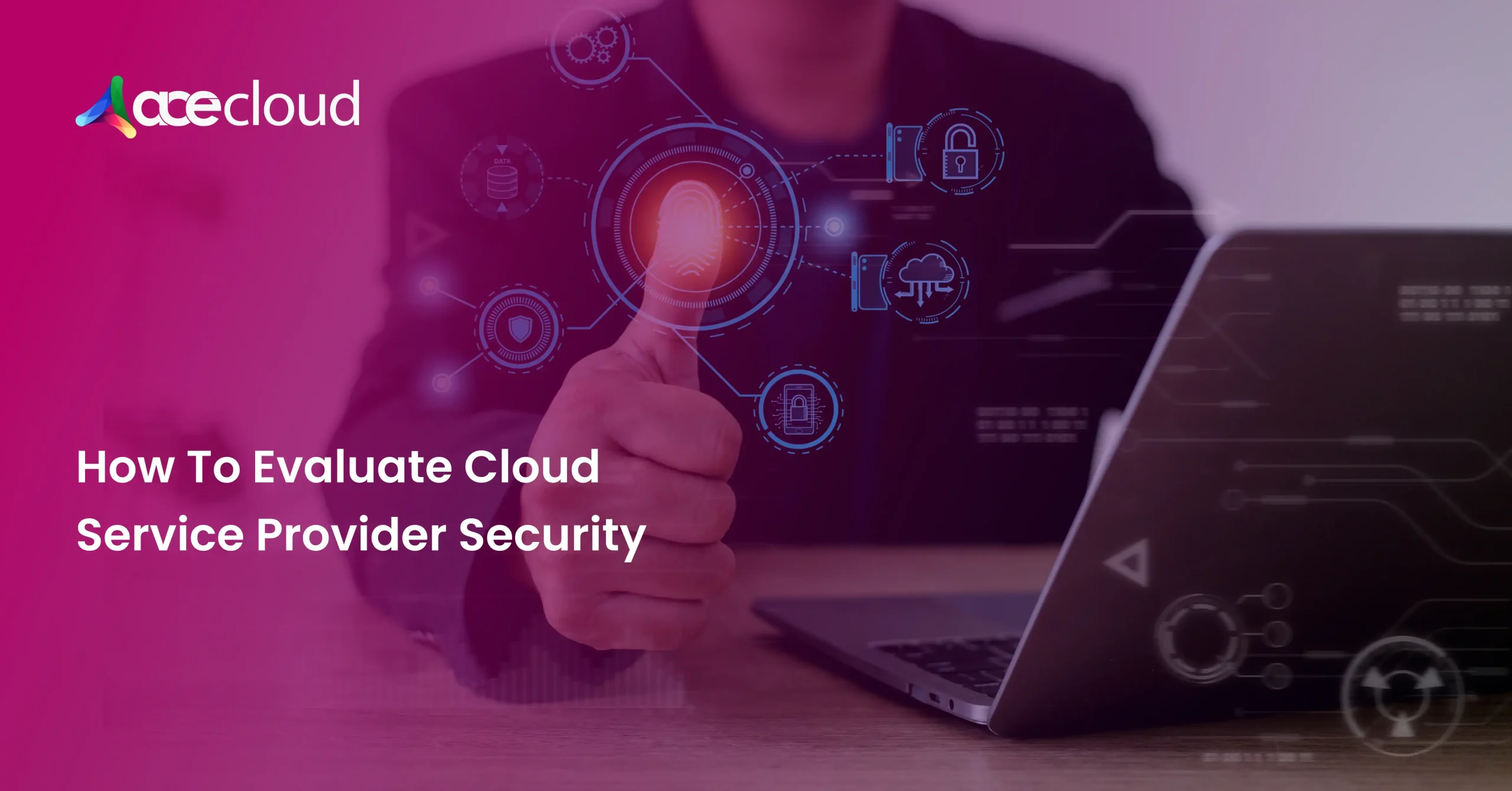 How To Evaluate Cloud Service Provider Security