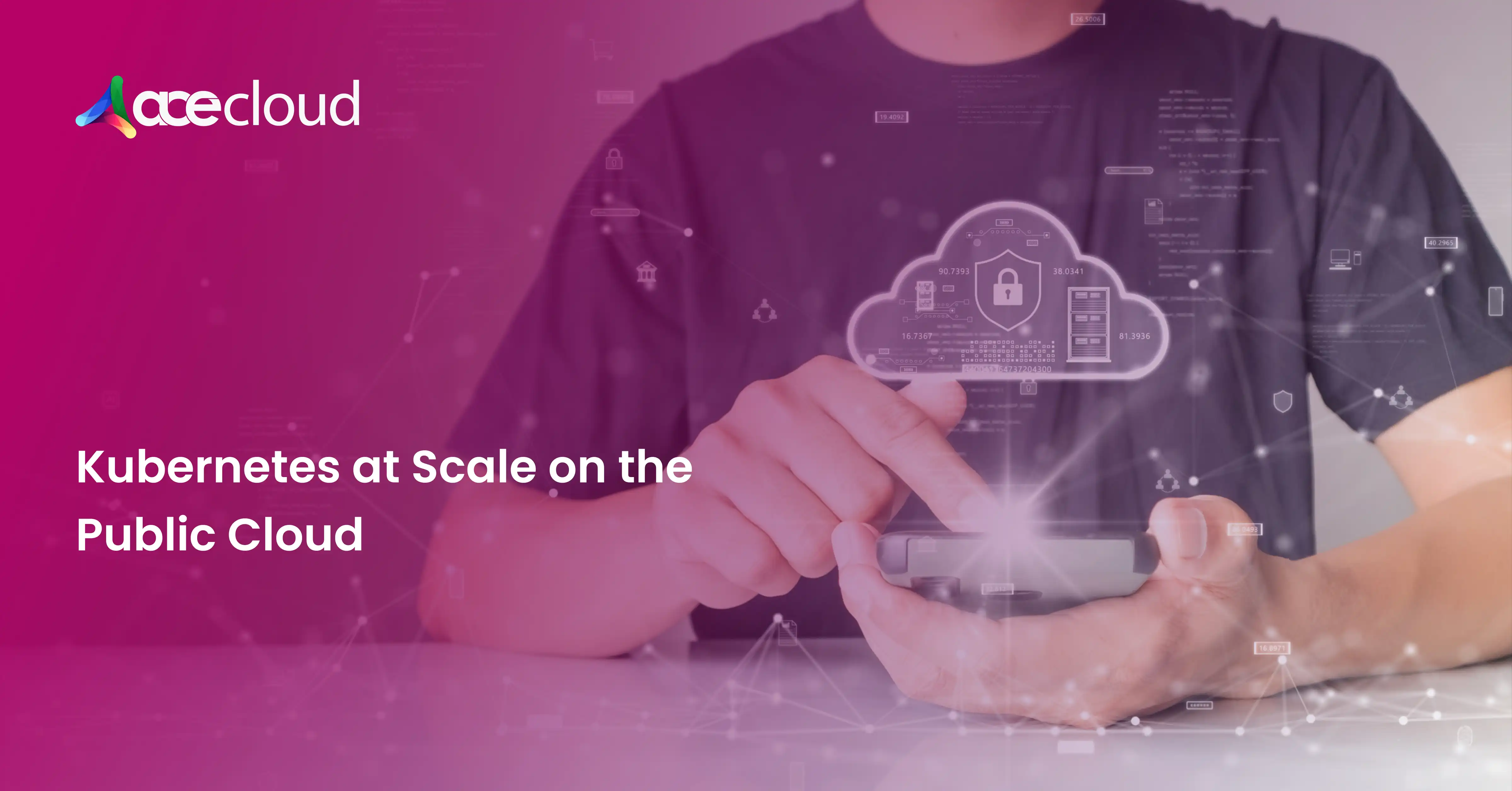 Kubernetes at Scale on the Public Cloud