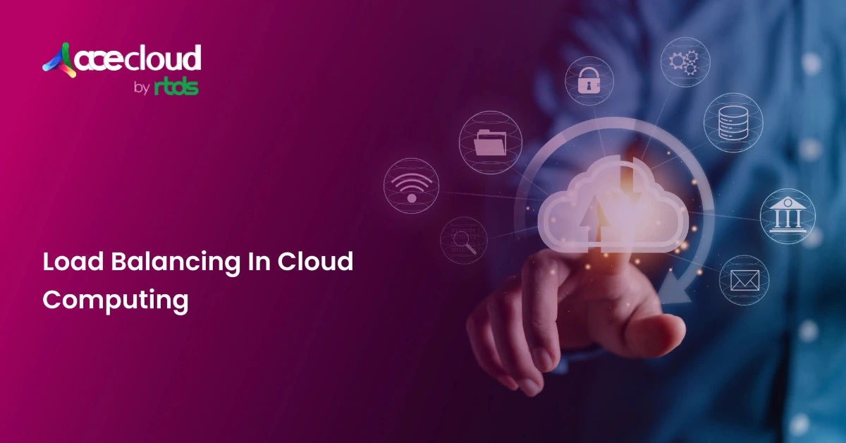 Load Balancing In Cloud Computing – Types Of Load Balancing And Load Balancers
