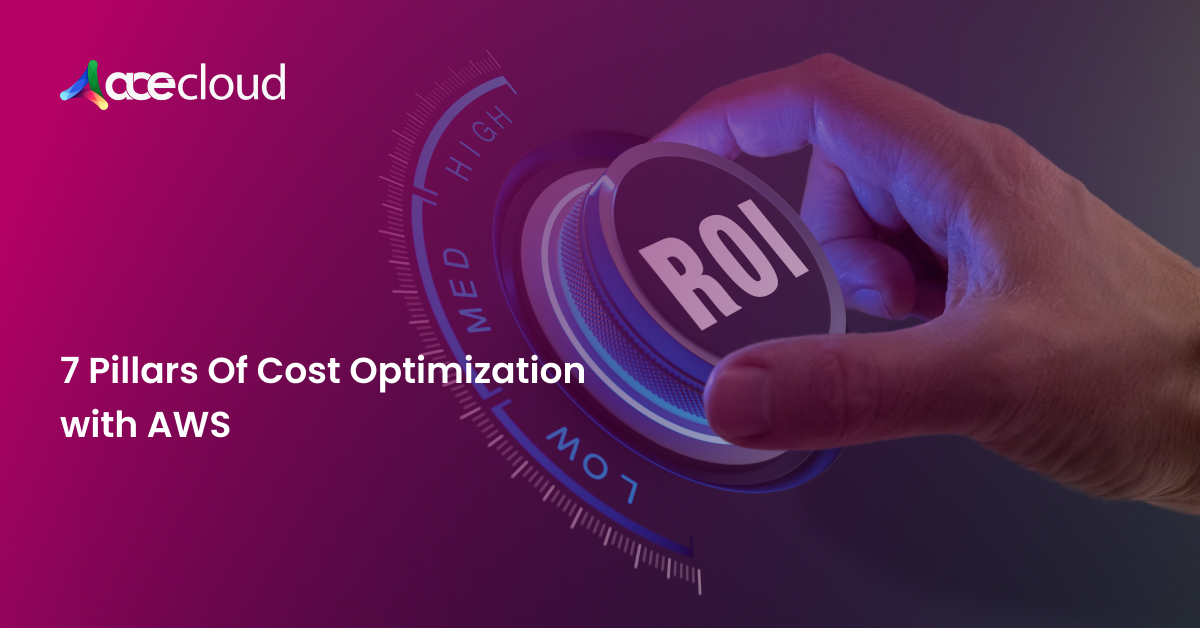 7 Pillars Of Cost Optimization with AWS