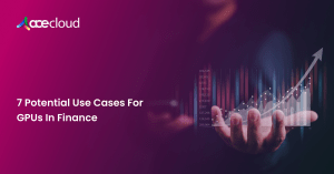7-Potential-Use-Cases-For-GPUs-In-Finance