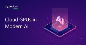 Cloud GPUs for Modern AI