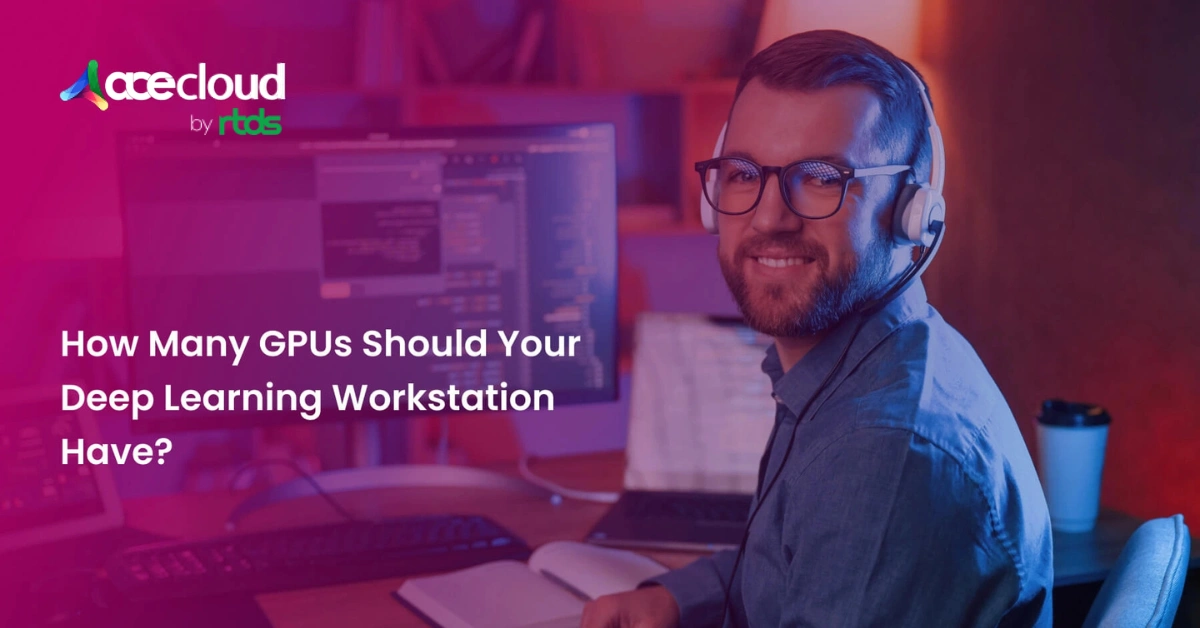 How Many GPUs Should Your Deep Learning Workstation Have?