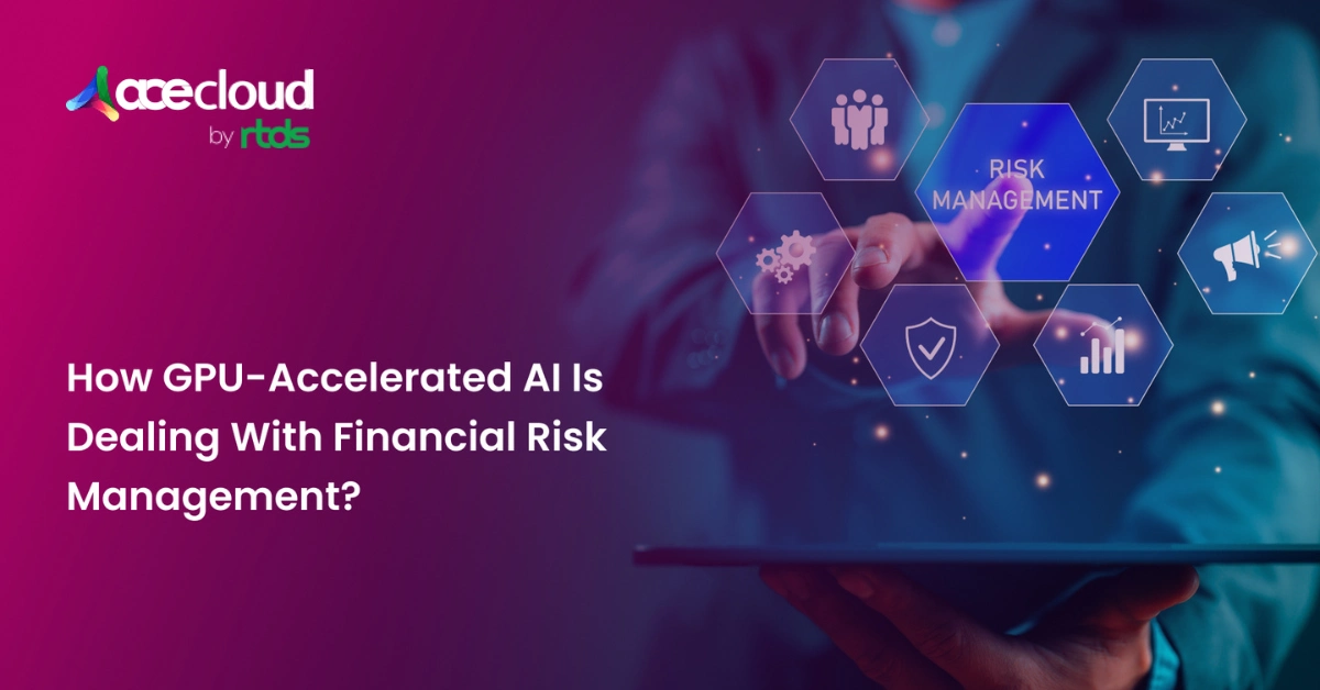 How GPU-Powered AI Solutions Accelerate Risk & Fraud Detection