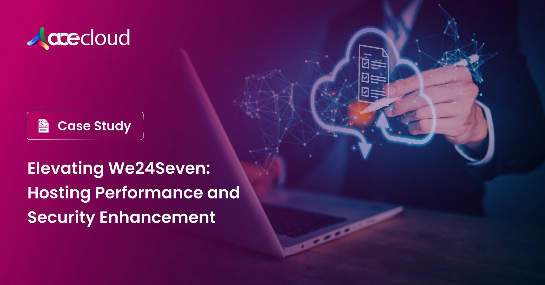 Elevating We24Seven: Enhancing Hosting Performance, Security & Cost Efficiency