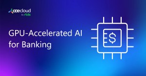 GPU Accelerated AI for Banking
