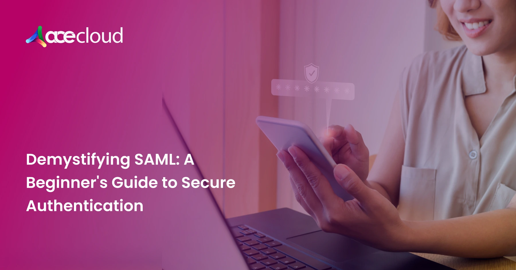 Demystifying SAML: A Beginner’s Guide to Secure Authentication
