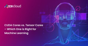 CUDA-Cores-vs.-Tensor-Cores-Which-One-is-Right-for-Machine-Learning