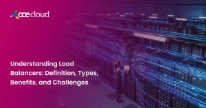 Understanding Load Balancers_ Definition, Types, Benefits, and Challenges