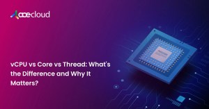 vcpu vs core vs thread what's the difference and why it matters