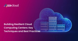 Building Resilient Cloud Computing Centers_ Key Techniques and Best Practices