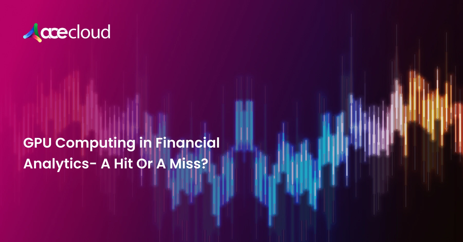 GPU Computing in Financial Analytics- A Hit Or A Miss?