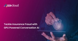Tackle-Insurance-Fraud-with-GPU-Powered-Conversation-AI