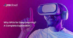 Why-GPUs-for-Deep-Learning_-A-Complete-Explanation