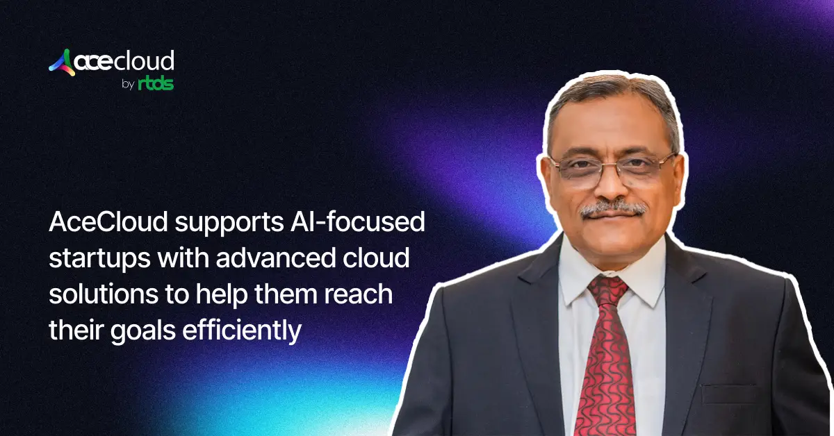 AceCloud supports AI-focused startups with advanced cloud solutions to help them reach their goals efficiently