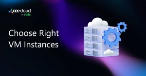 Choose Right VM Instances