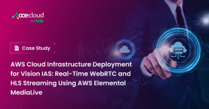 AWS Cloud Infrastructure Deployment for Vision IAS_ Real-Time WebRTC and HLS Streaming Using AWS Elemental MediaLive