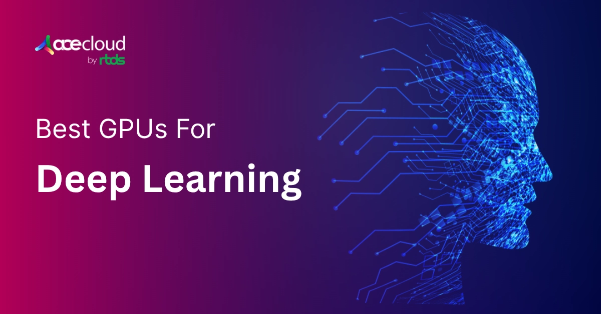 Best GPUs For Deep Learning [2025 Updated List]