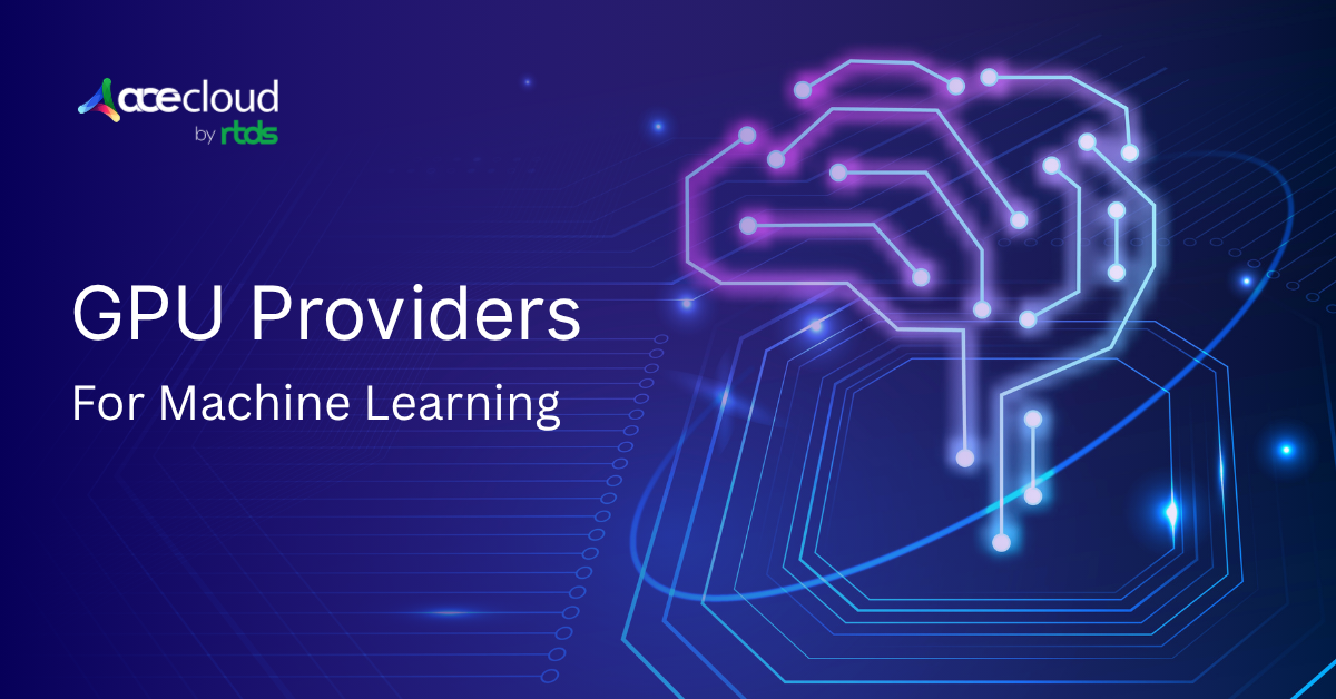 Top Gpu Cloud Providers In India For Ml Ai
