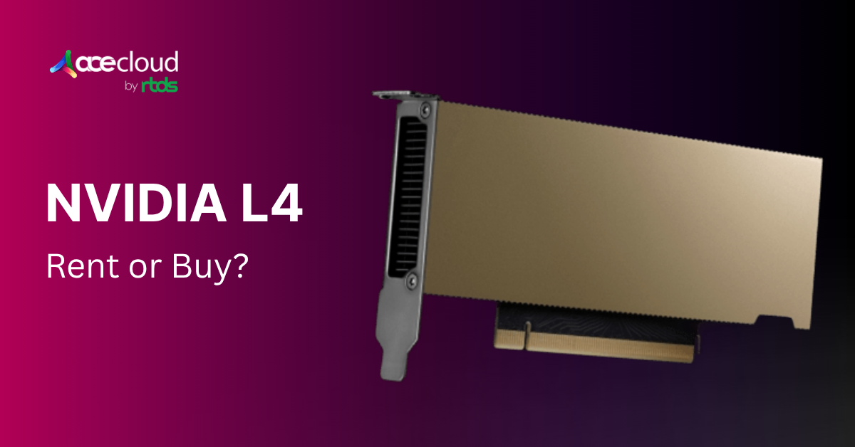 NVIDIA L4 Price in India: Rent or Buy?