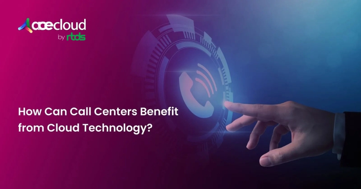How Can Call Centers Benefit from Cloud Technology?