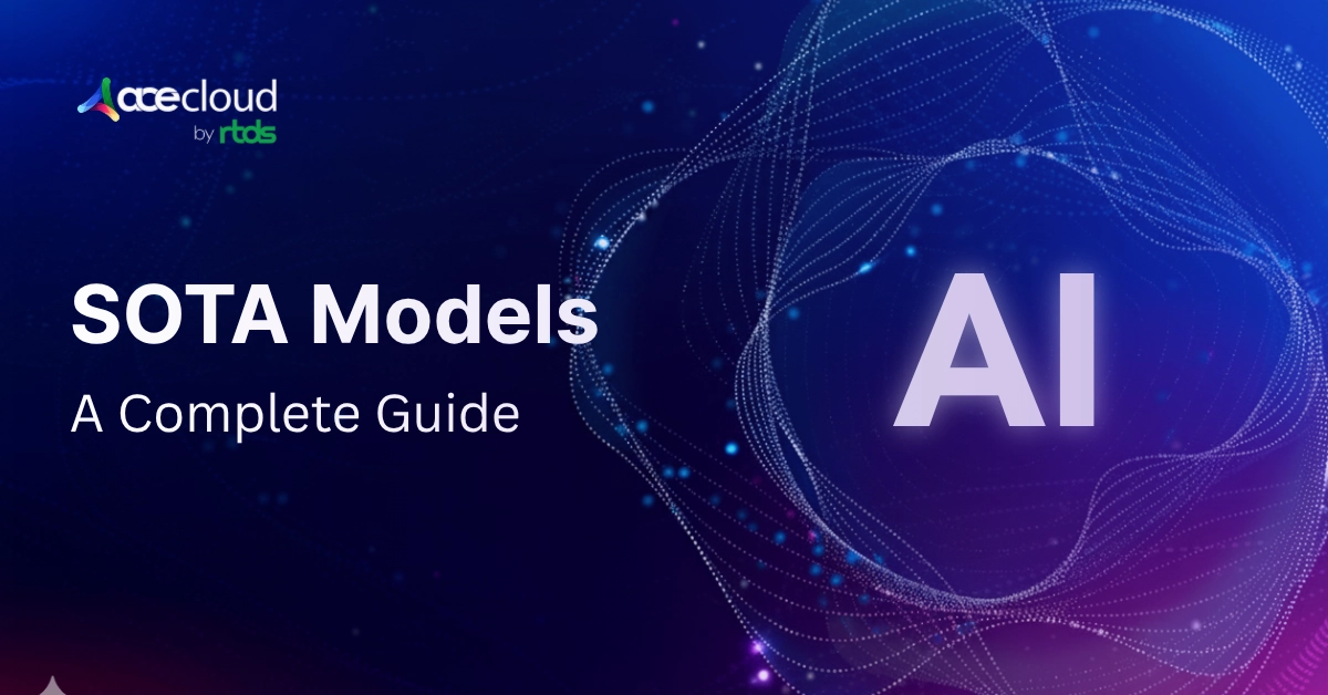 What Are SOTA Models: A Complete Guide to Cutting-Edge AI Models