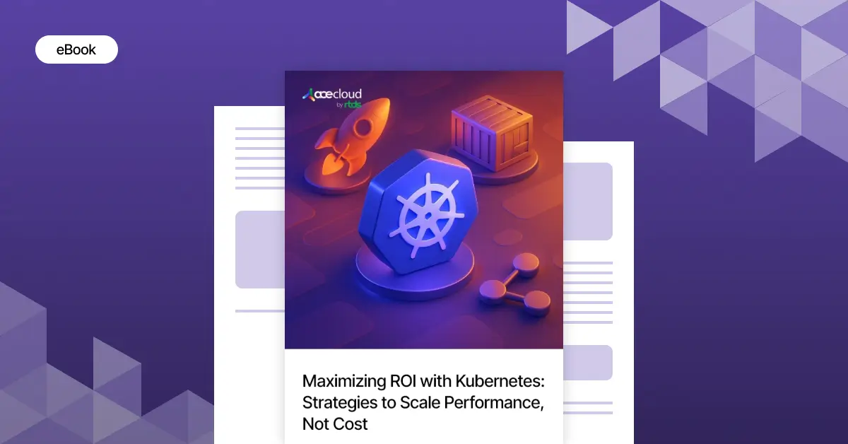 Maximizing ROI with Kubernetes: Strategies to Scale Performance Without Increasing Costs