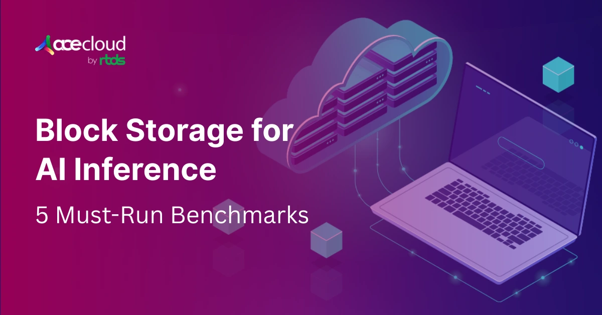 5 Benchmarks Before Choosing Block Storage for Inference Workloads