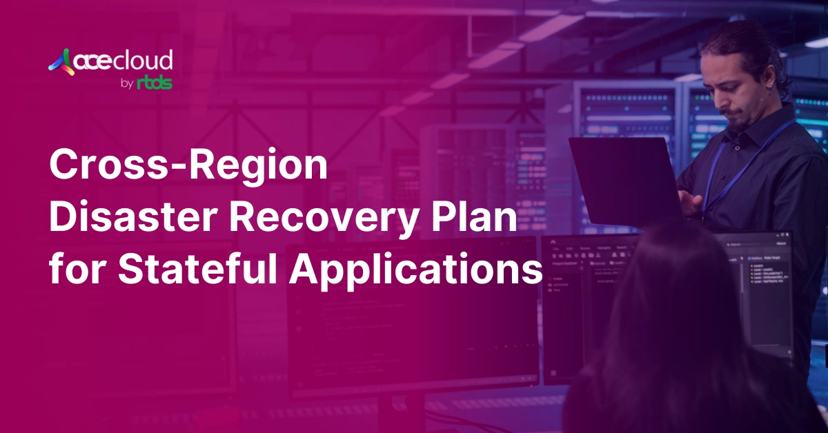Cross Region Disaster Recovery for Stateful Cloud Native Applications