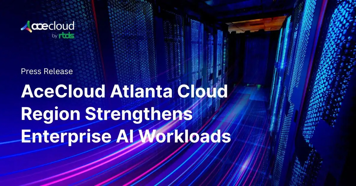 AceCloud Launches its Enterprise-class U.S. Cloud Region in Atlanta