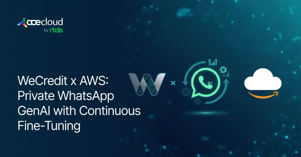 How Did WeCredit and AWS Build a Private WhatsApp GenAI Platform With Continuous Fine-tuning?