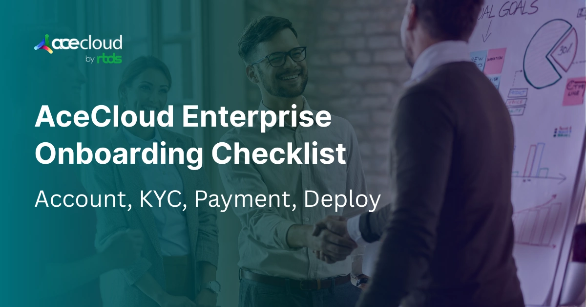 AceCloud Enterprise Cloud Services: On-boarding Checklist and What happens after go-live