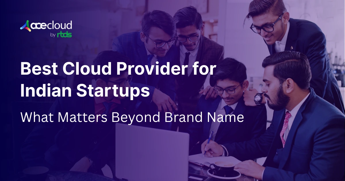 Best Cloud Provider for Indian Startups: What Matters More Than Brand Name