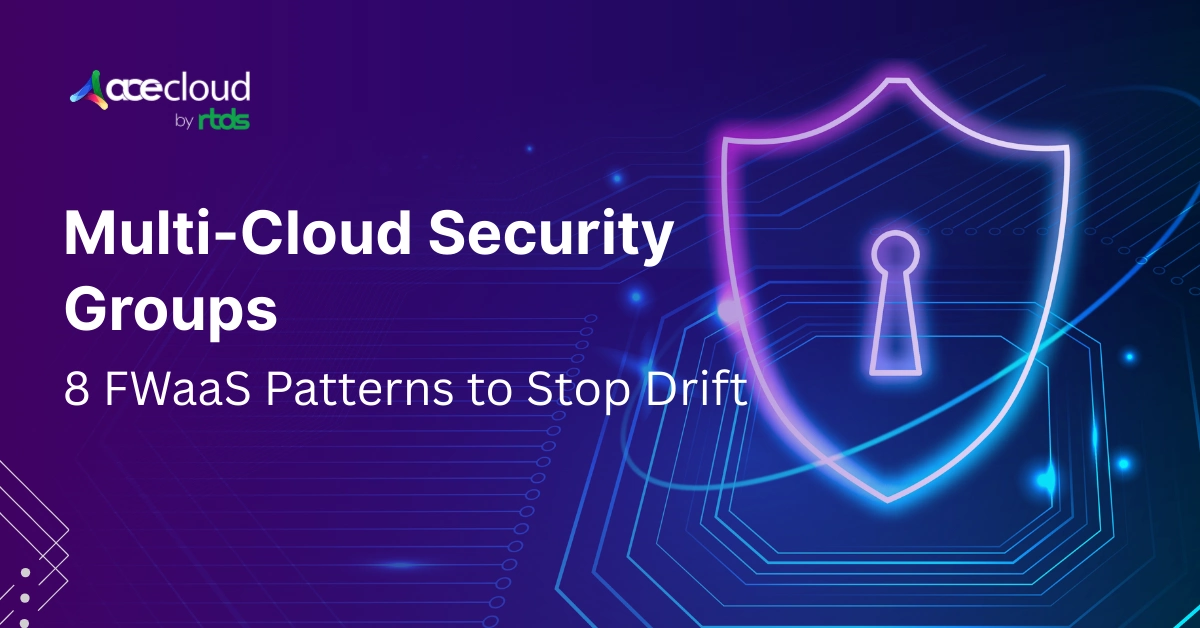 8 FWaaS Patterns to Stabilize Multi-Cloud Security Groups