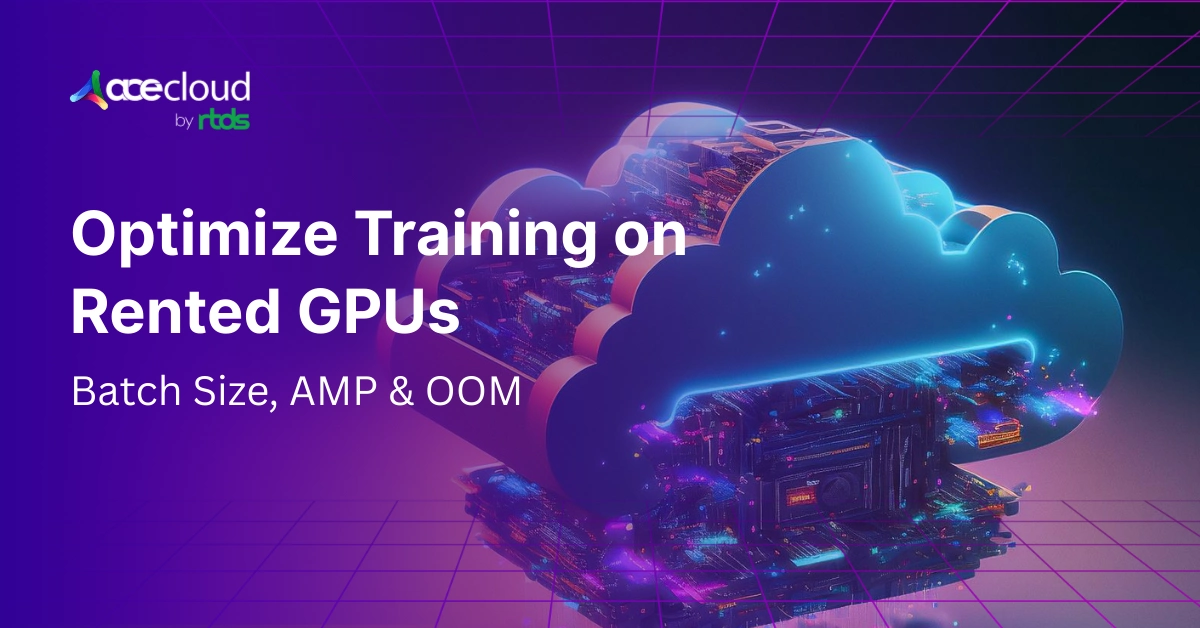 Optimize Training on Rented GPUs: Batch Size, Mixed Precision & OOM Prevention