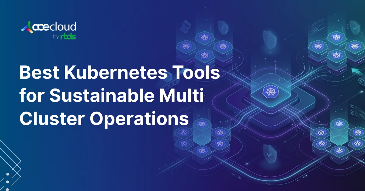 10 Best Kubernetes Tools for Sustainable Multi-Cluster Operations