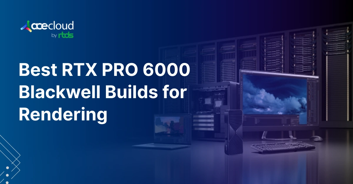 Best RTX PRO 6000 Blackwell Configurations for Rendering Workflows