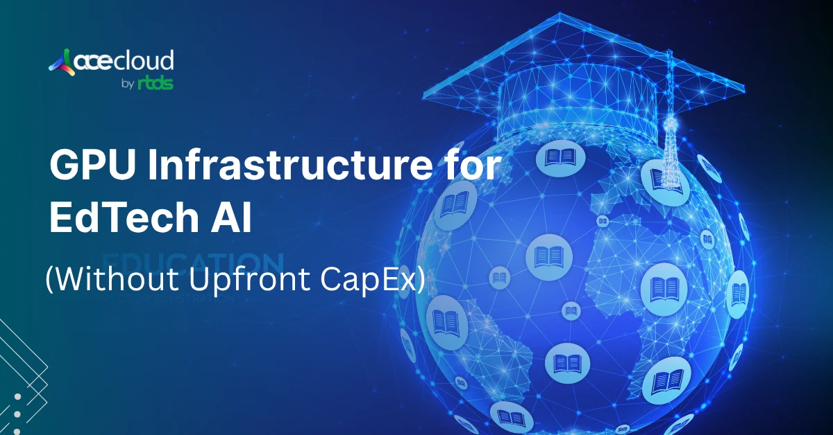 How EdTech Teams Can Launch AI Without Upfront GPU Investment