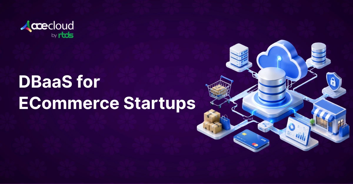DBaaS for Ecommerce Startups – What Breaks as You Scale and What Holds Up