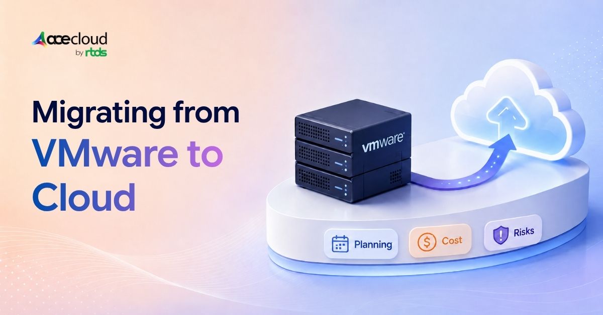 When Should You Migrate from VMware to Cloud – Planning, Costs & Risks for Indian Businesses