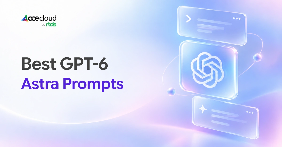 GPT-6 Astra: 22 Hacks and Prompts to Try (Copy-Paste Templates)