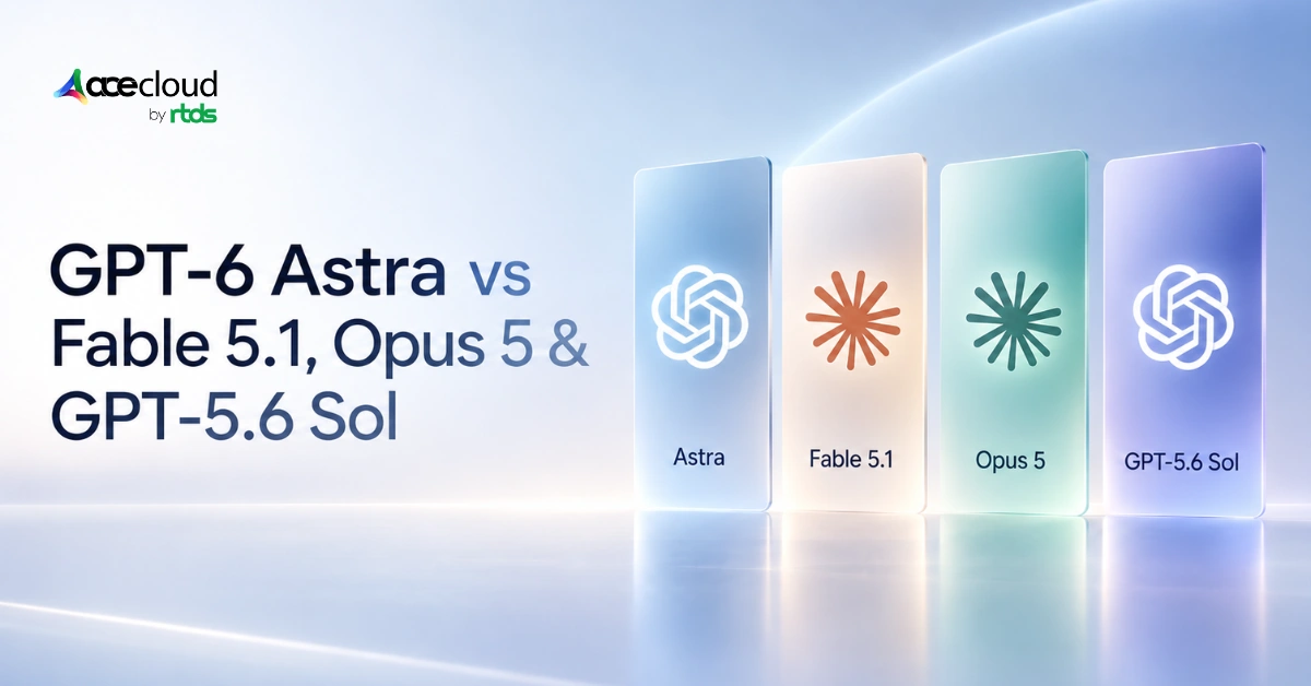 How GPT-6 Astra is Compared with Claude Fable 5 vs Opus 5 vs GPT 5.6 Sol: Cost, API Tokens and Time