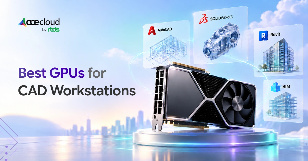 Best GPUs for CAD Workstations in 2026: AutoCAD, SOLIDWORKS & Revit