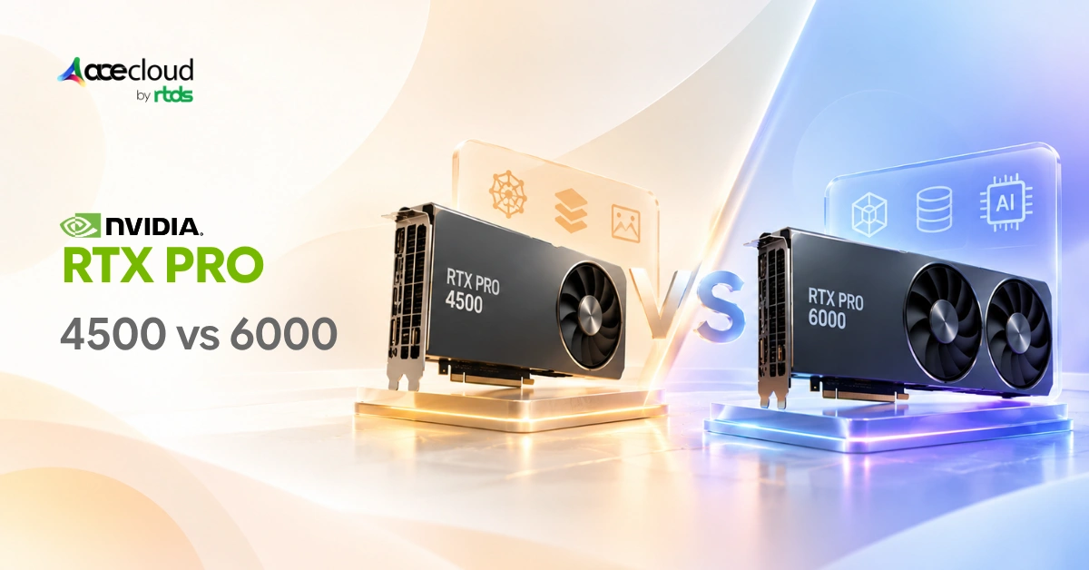 NVIDIA RTX Pro 4500 vs RTX Pro 6000: Which is Better for AI/ML Training?
